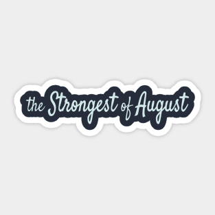 The Strongest of August Sticker